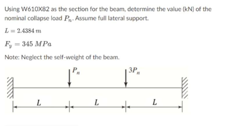 Using W610x82 As The Section For The Beam Determine The Value Kn Of The Nominal Collapse Load Pn Assume Full Lateral 1