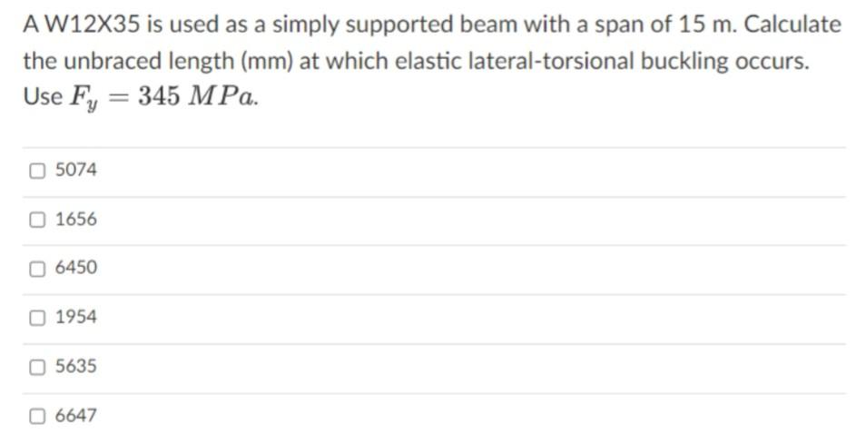 A W12x35 Is Used As A Simply Supported Beam With A Span Of 15 M Calculate The Unbraced Length Mm At Which Elastic Lat 1