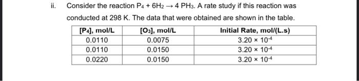 Ii Consider The Reaction P4 6h2 4 Ph3 A Rate Study If This Reaction Was Conducted At 298 K The Data That Were Obt 1
