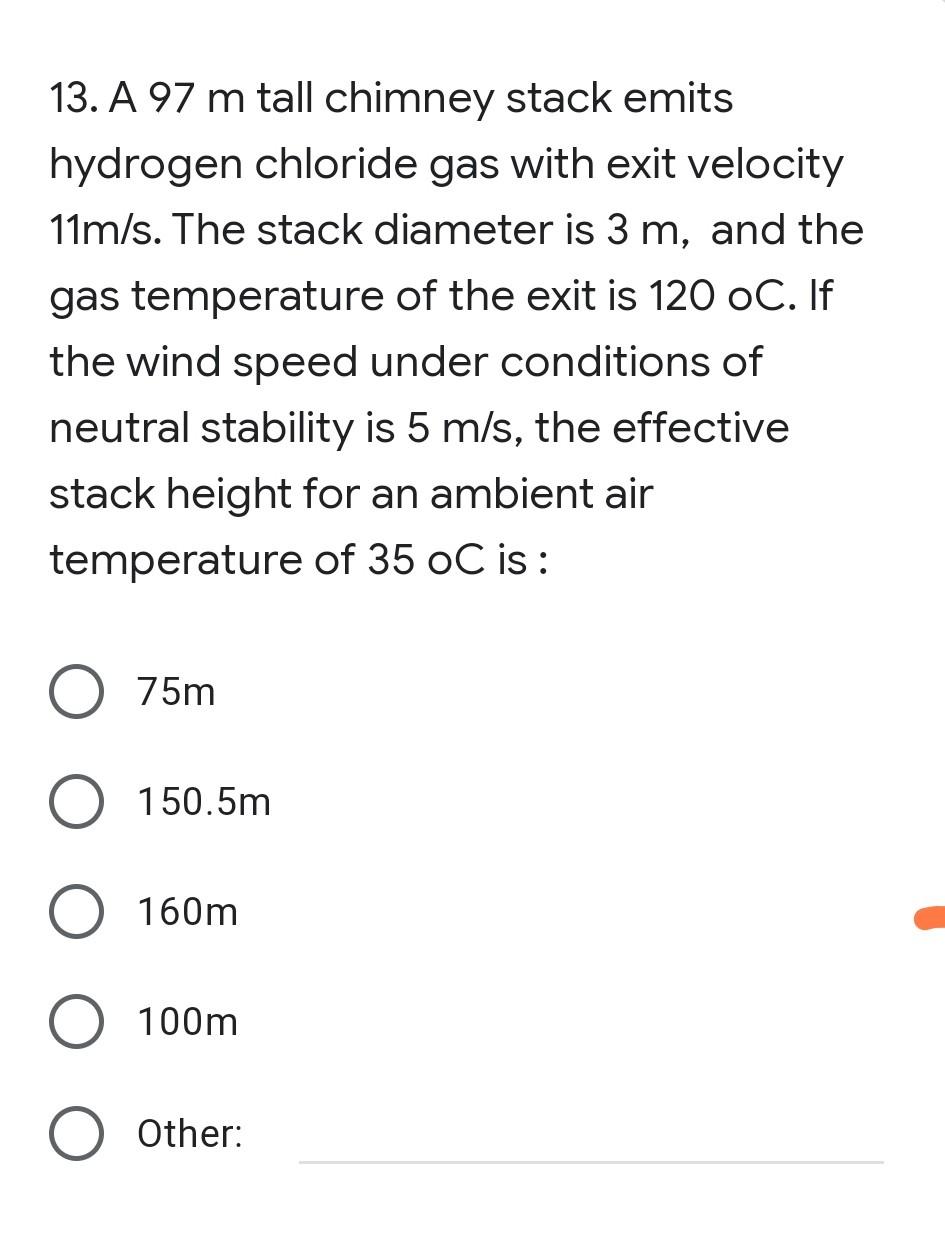 13 A 97 M Tall Chimney Stack Emits Hydrogen Chloride Gas With Exit Velocity 11m S The Stack Diameter Is 3 M And The G 1
