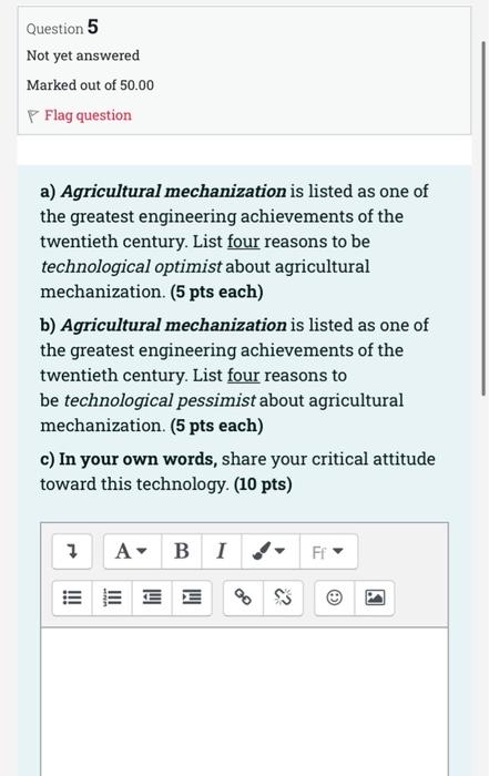 Question 5 Not Yet Answered Marked Out Of 50 00 Flag Question A Agricultural Mechanization Is Listed As One Of The Grea 1