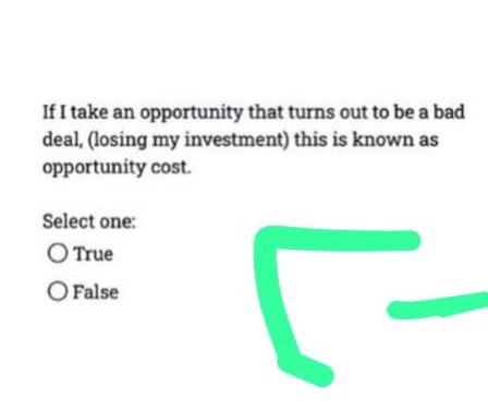 If I Take An Opportunity That Turns Out To Be A Bad Deal Losing My Investment This Is Known As Opportunity Cost Se 1
