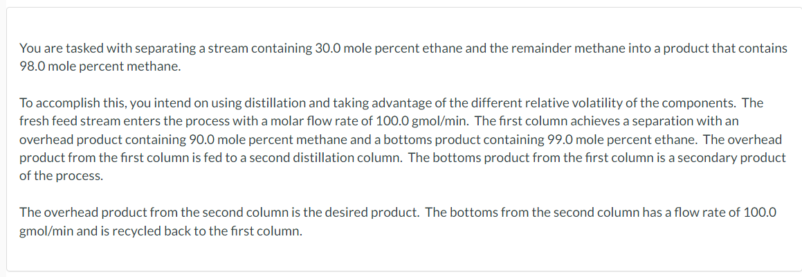 You Are Tasked With Separating A Stream Containing 30 0 Mole Percent Ethane And The Remainder Methane Into A Product Tha 1