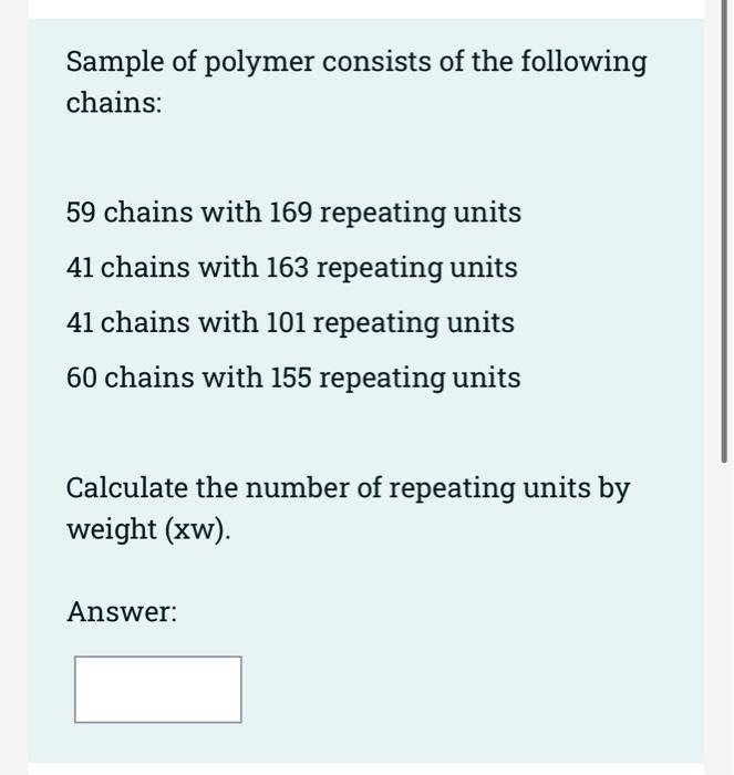 Sample Of Polymer Consists Of The Following Chains 59 Chains With 169 Repeating Units 41 Chains With 163 Repeating Unit 1