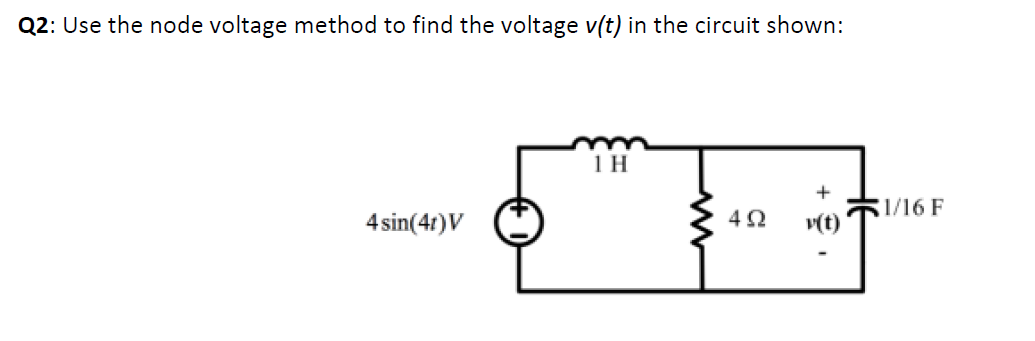 Q2 Use The Node Voltage Method To Find The Voltage V T In The Circuit Shown Ih 31 16 F 4 Sin 41 V 402 V T 1