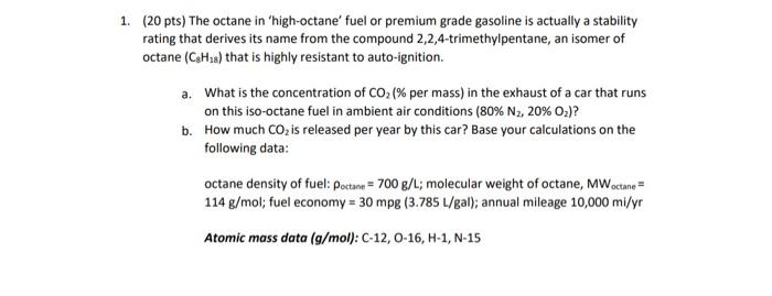 1 20 Pts The Octane In High Octane Fuel Or Premium Grade Gasoline Is Actually A Stability Rating That Derives Its N 1