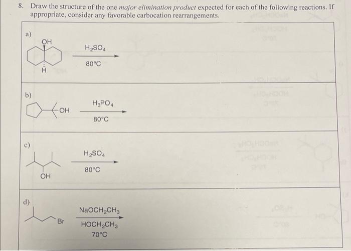 8 Draw The Structure Of The One Major Elimination Product Expected For Each Of The Following Reactions If Appropriate 1