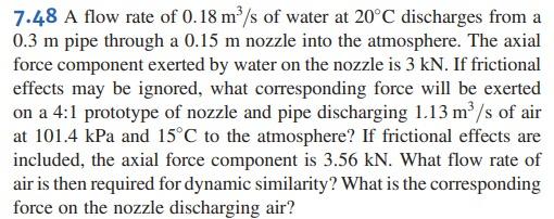 7 48 A Flow Rate Of 0 18 M S Of Water At 20 C Discharges From A 0 3 M Pipe Through A 0 15 M Nozzle Into The Atmosphere 1