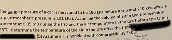 The Gauge Pressure Of A Car Is Measured To Be 190 Kpa Before A Trip And 210 Kpa After A Rip Atmospheric Pressure Is 101 1