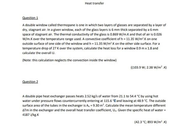 Heat Transfer Question 1 A Double Window Called Thermopane Is One In Which Two Layers Of Glasses Are Separated By A Laye 1