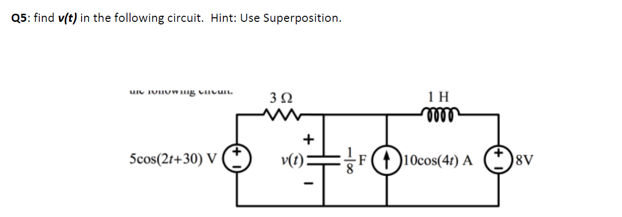 Q5 Find V T In The Following Circuit Hint Use Superposition Liu Tuluw115 Luuil 392 1h Moon 5cos 2t 30 V V T E 1