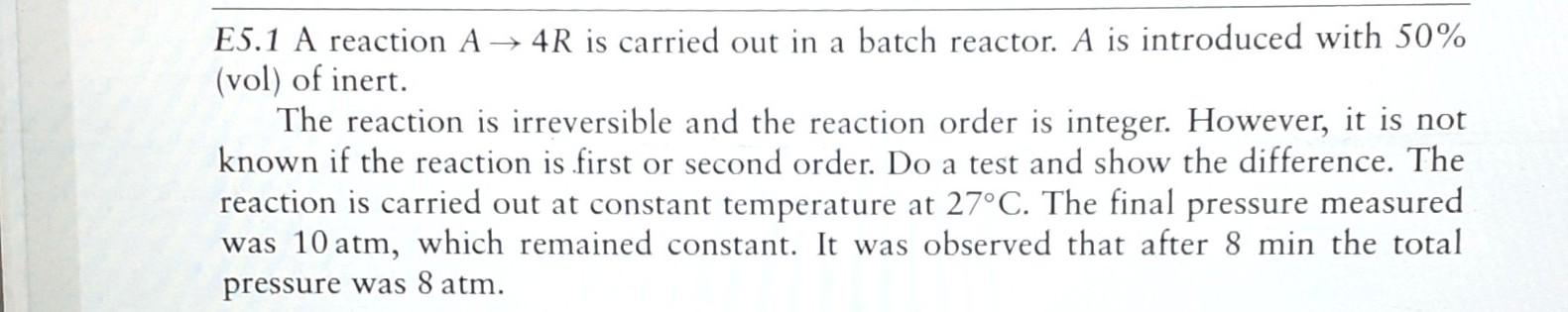 E5 1 A Reaction A 4r Is Carried Out In A Batch Reactor A Is Introduced With 50 Vol Of Inert The Reaction Is Irreve 1