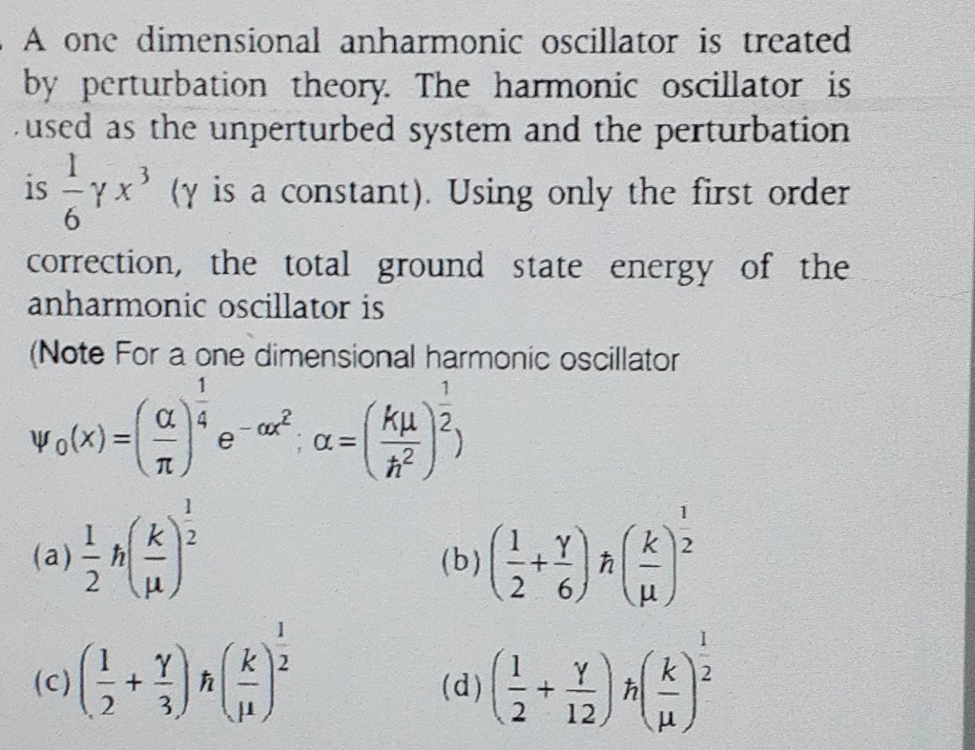 A One Dimensional Anharmonic Oscillator Is Treated By Perturbation Theory The Harmonic Oscillator Is Used As The Unpert 1