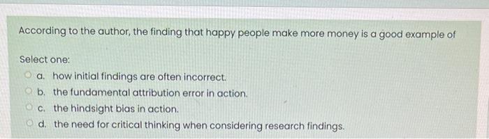 According To The Author The Finding That Happy People Make More Money Is A Good Example Of Select One A How Initial F 1