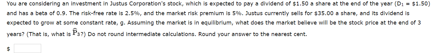 You Are Considering An Investment In Justus Corporation S Stock Which Is Expected To Pay A Dividend Of 1 50 A Share At 1