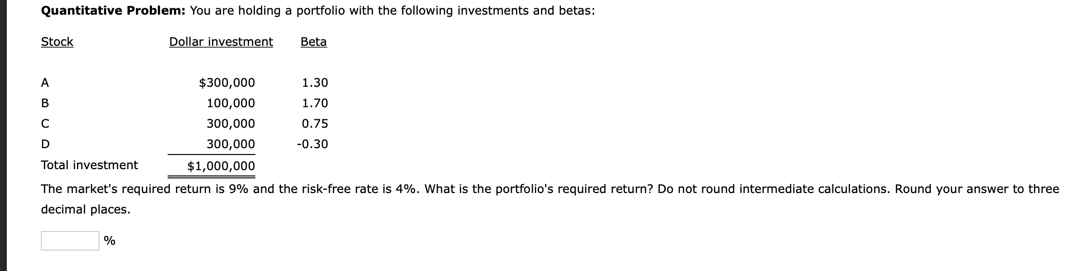 Quantitative Problem You Are Holding A Portfolio With The Following Investments And Betas Stock Dollar Investment 3 1