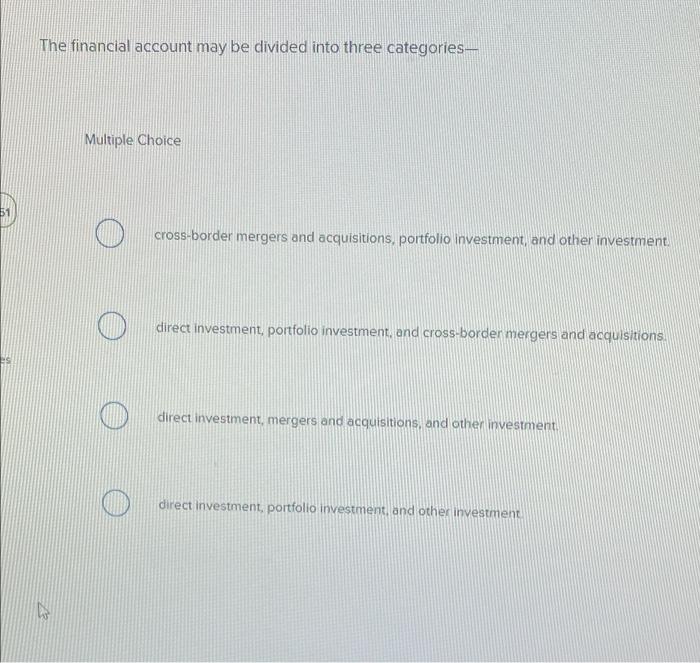 The Financial Account May Be Divided Into Three Categories C Multiple Choice Cross Border Mergers And Acquisitions Por 1