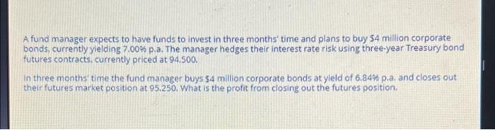 A Fund Manager Expects To Have Funds To Invest In Three Months Time And Plans To Buy 4 Million Corporate Bonds Curren 1