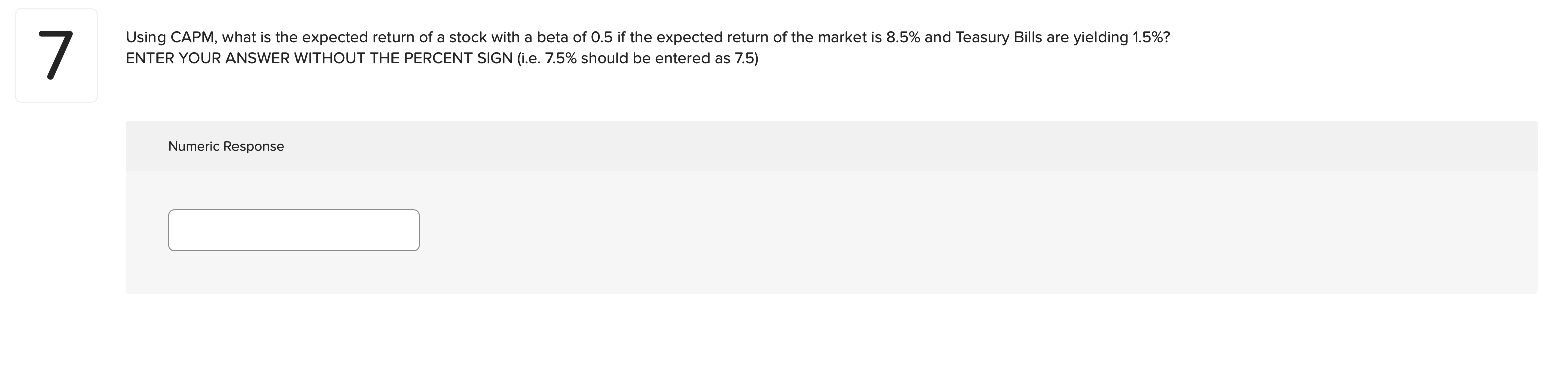 7 Using Capm What Is The Expected Return Of A Stock With A Beta Of 0 5 If The Expected Return Of The Market Is 8 5 And 1