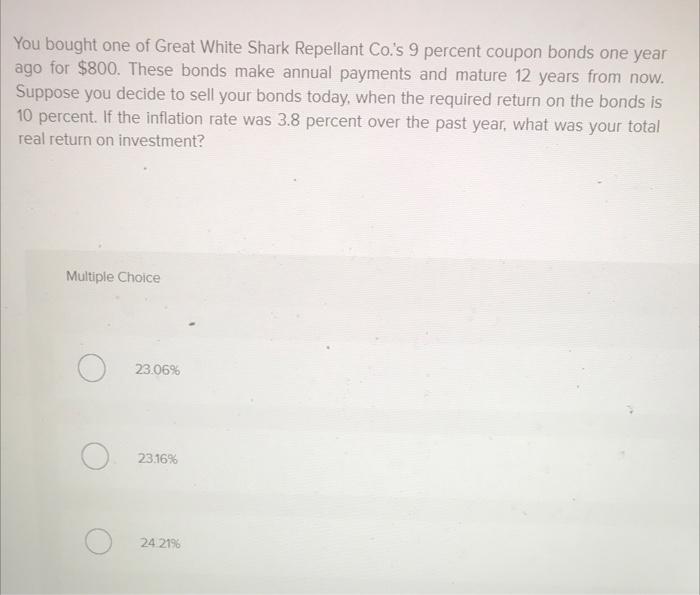 You Bought One Of Great White Shark Repellant Co S 9 Percent Coupon Bonds One Year Ago For 800 These Bonds Make Annua 1