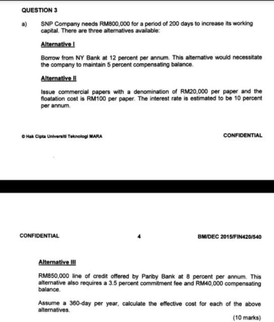 Question 3 Snp Company Needs Rm800 000 For A Period Of 200 Days To Increase Its Working Capital There Are Three Alterna 1