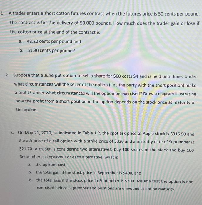 1 A Trader Enters A Short Cotton Futures Contract When The Futures Price Is 50 Cents Per Pound The Contract Is For The 1