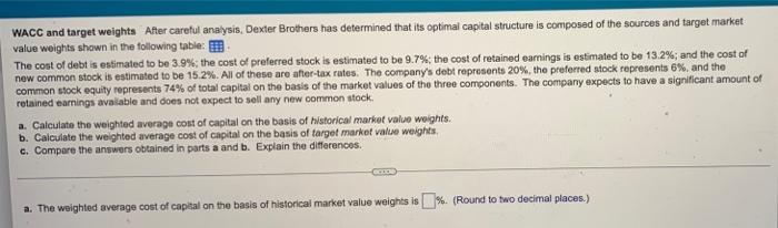 Wacc And Target Weights After Careful Analysis Dexter Brothers Has Determined That Its Optimal Capital Structure Is Com 1