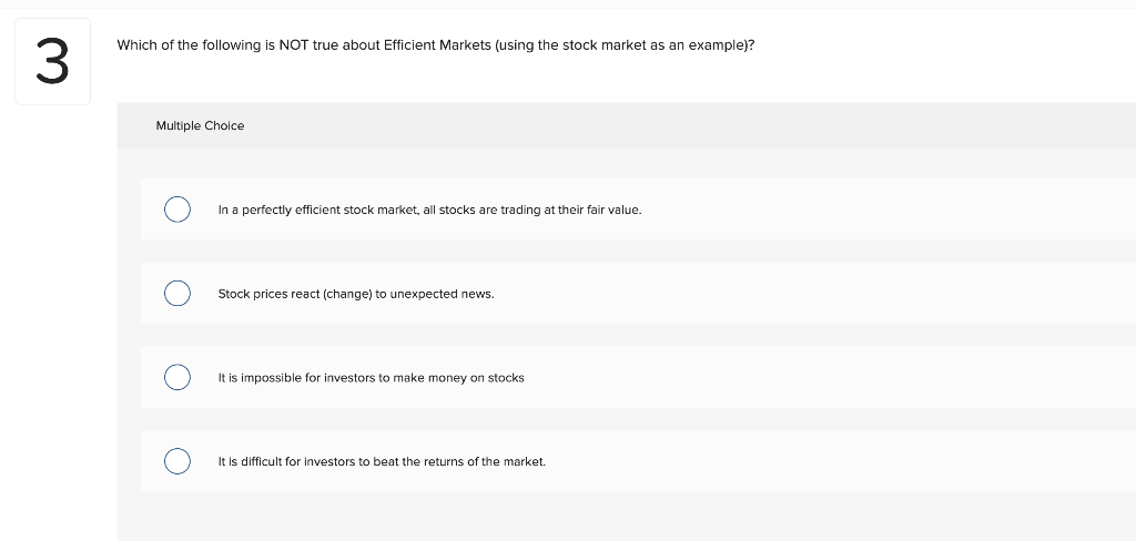 3 Which Of The Following Is Not True About Efficient Markets Using The Stock Market As An Example Multiple Choice In 1
