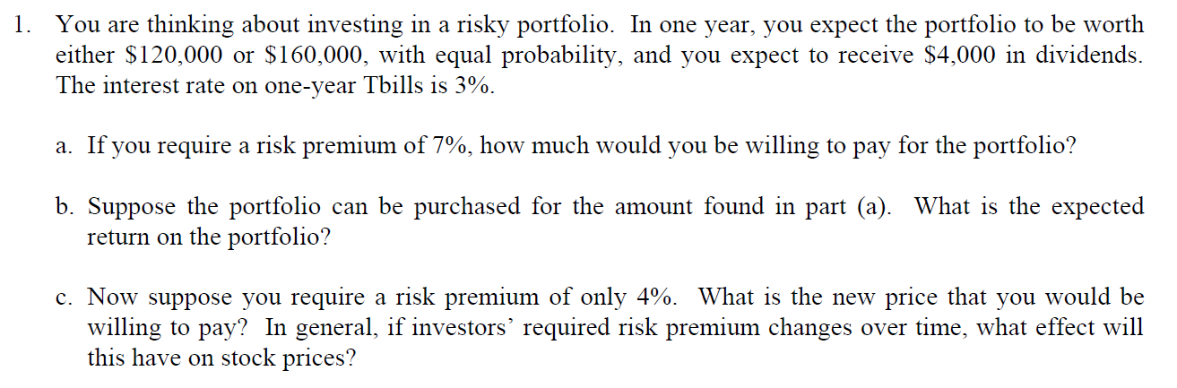 1 You Are Thinking About Investing In A Risky Portfolio In One Year You Expect The Portfolio To Be Worth Either 120 1
