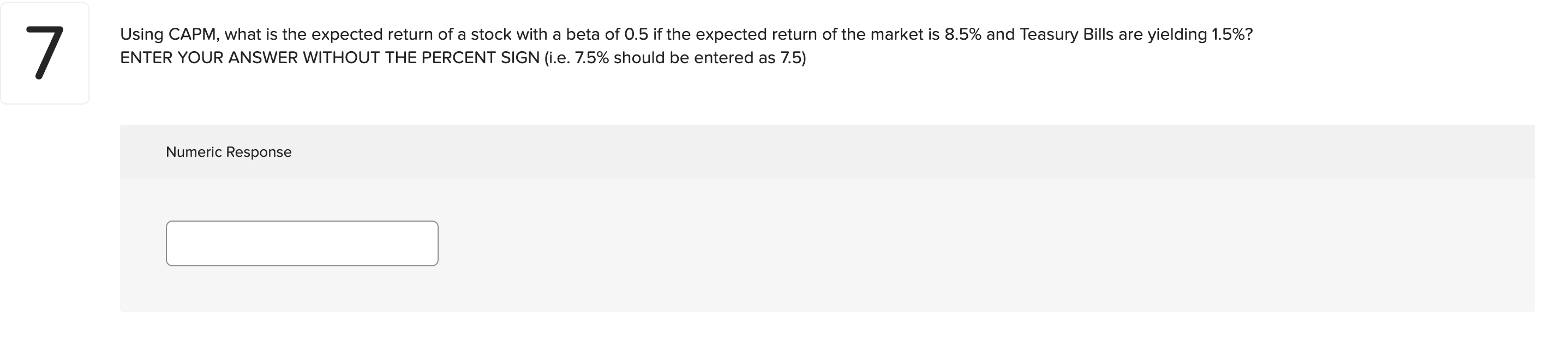 7 Using Capm What Is The Expected Return Of A Stock With A Beta Of 0 5 If The Expected Return Of The Market Is 8 5 And 1