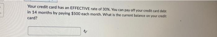 Your Credit Card Has An Effective Rate Of 30 You Can Pay Off Your Credit Card Debt In 14 Months By Paying 500 Each Mo 1