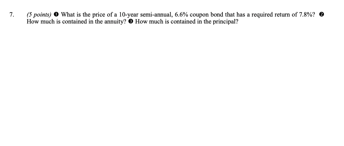 7 5 Points What Is The Price Of A 10 Year Semi Annual 6 6 Coupon Bond That Has A Required Return Of 7 8 2 How M 1