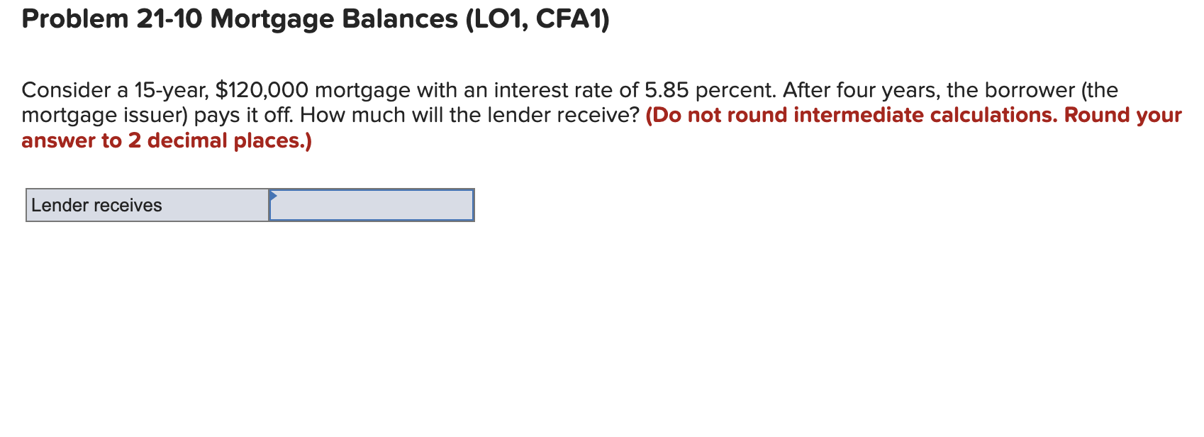 Problem 21 10 Mortgage Balances Lo1 Cfa1 Consider A 15 Year 120 000 Mortgage With An Interest Rate Of 5 85 Percent 1