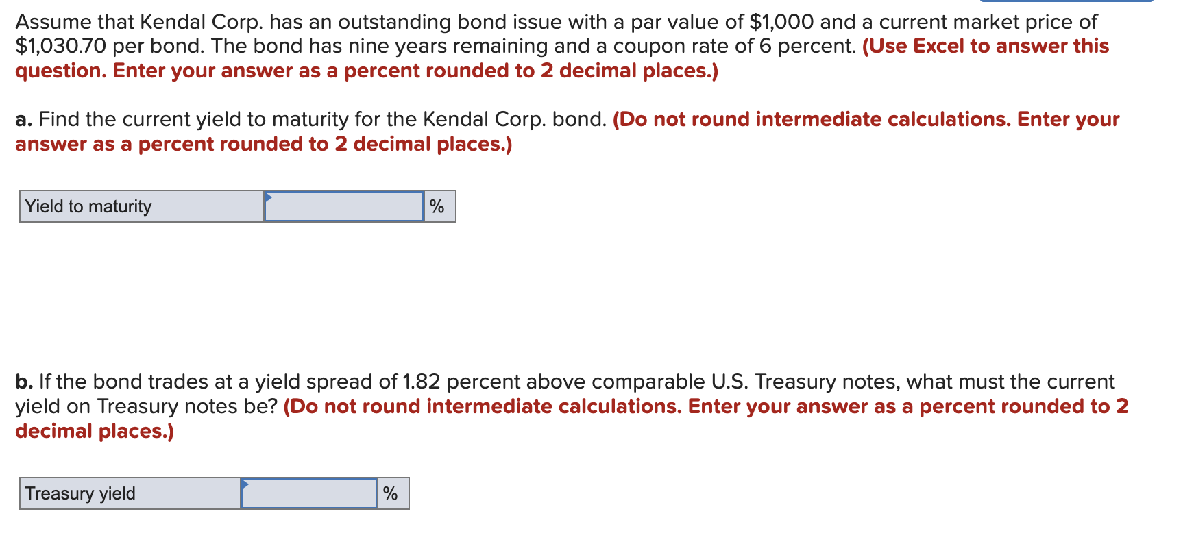 Assume That Kendal Corp Has An Outstanding Bond Issue With A Par Value Of 1 000 And A Current Market Price Of 1 030 7 1
