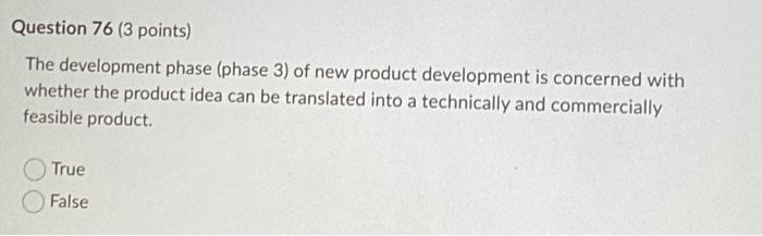 Question 76 3 Points The Development Phase Phase 3 Of New Product Development Is Concerned With Whether The Product 1