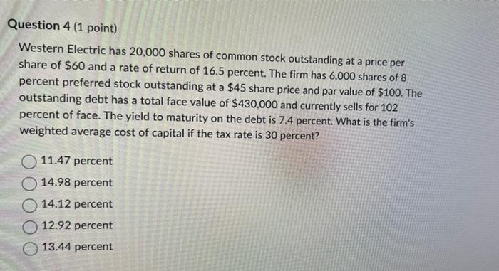 Question 4 1 Point Western Electric Has 20 000 Shares Of Common Stock Outstanding At A Price Per Share Of 60 And A Ra 1