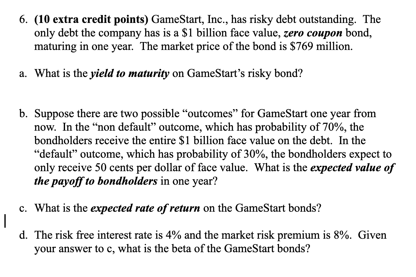 6 10 Extra Credit Points Gamestart Inc Has Risky Debt Outstanding The Only Debt The Company Has Is A 1 Billion F 1