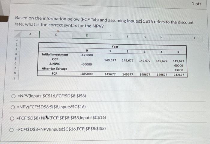 Based On The Information Below Fcf Tab And Assuming Inputs C 16 Refers To The Discount Rate What Is The Correct Synt 1