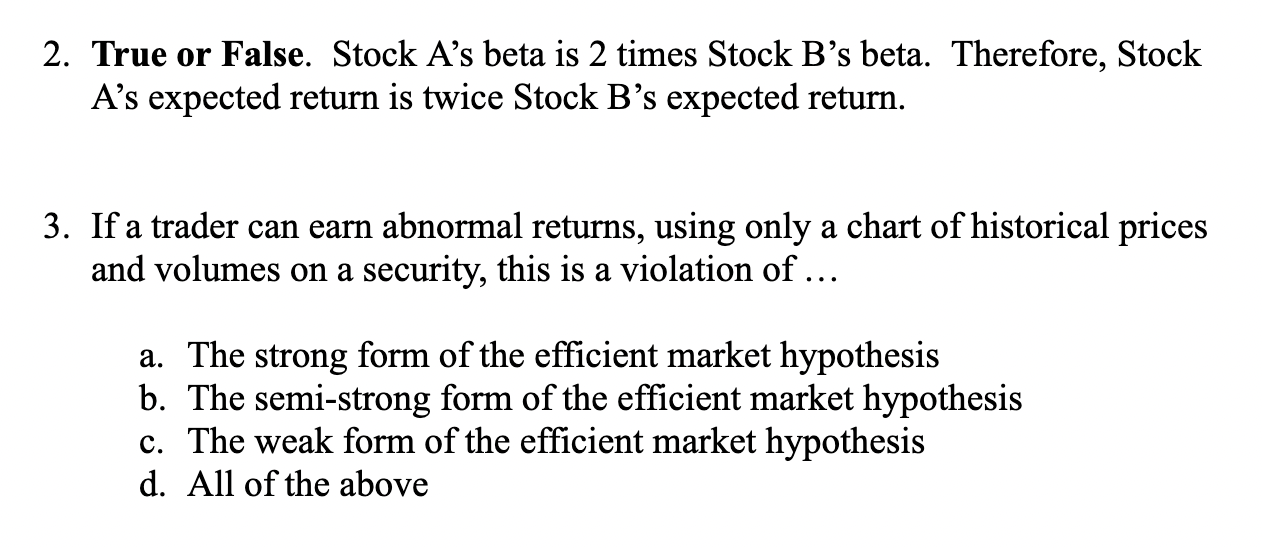 2 True Or False Stock A S Beta Is 2 Times Stock B S Beta Therefore Stock A S Expected Return Is Twice Stock B S Expe 1