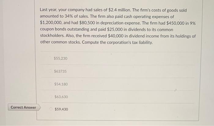 Last Year Your Company Had Sales Of 2 4 Million The Firm S Costs Of Goods Sold Amounted To 34 Of Sales The Firm Als 2
