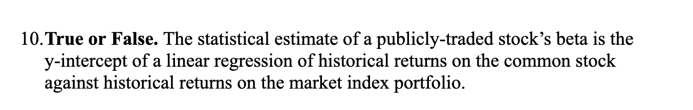 10 True Or False The Statistical Estimate Of A Publicly Traded Stock S Beta Is The Y Intercept Of A Linear Regression 1