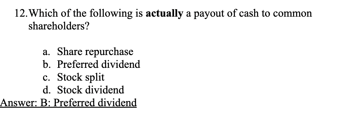 12 Which Of The Following Is Actually A Payout Of Cash To Common Shareholders A Share Repurchase B Preferred Dividen 1