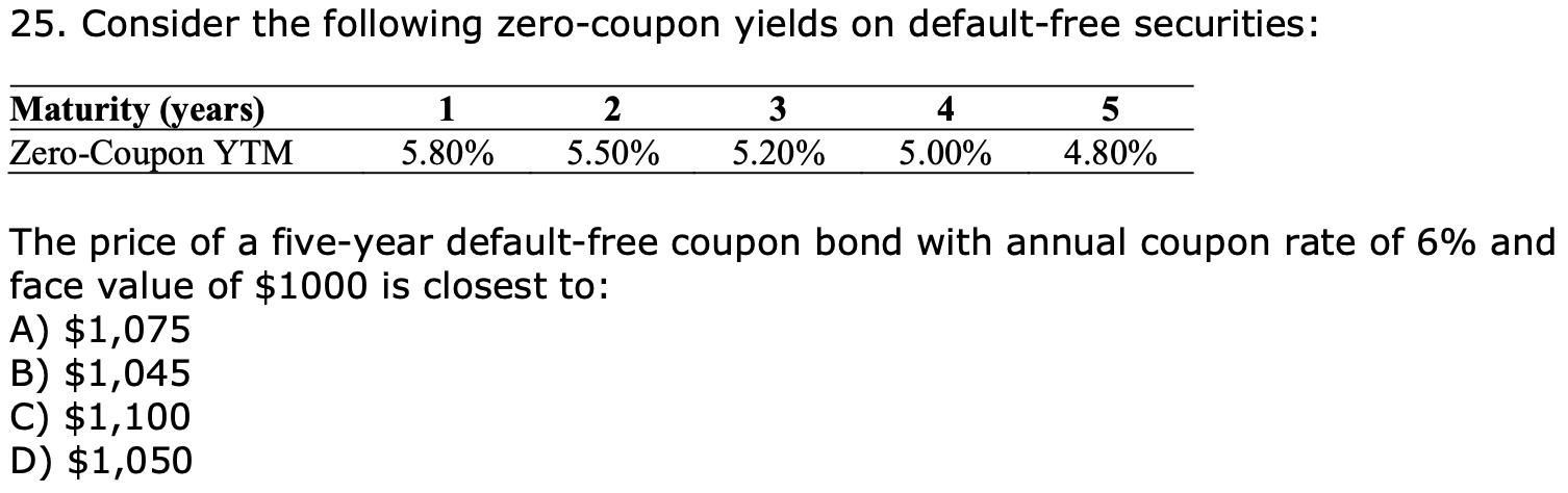 25 Consider The Following Zero Coupon Yields On Default Free Securities Maturity Years Zero Coupon Ytm 1 2 3 4 5 80 1