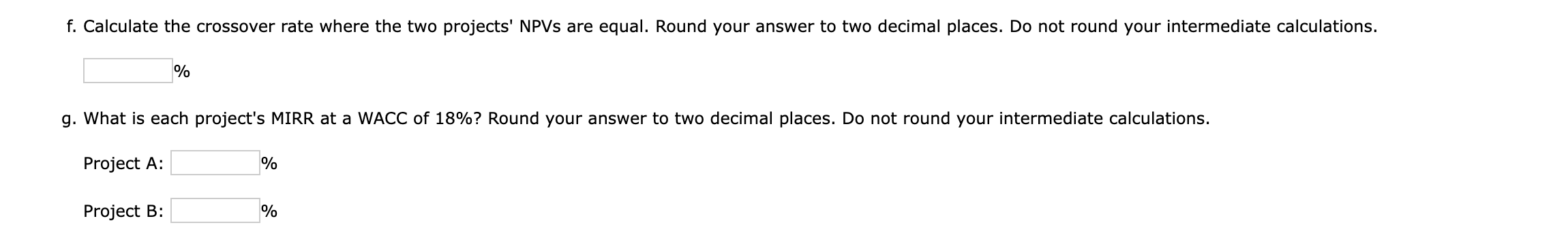A Company Has A 11 Wacc And Is Considering Two Mutually Exclusive Investments That Cannot Be Repeated With The Follow 4