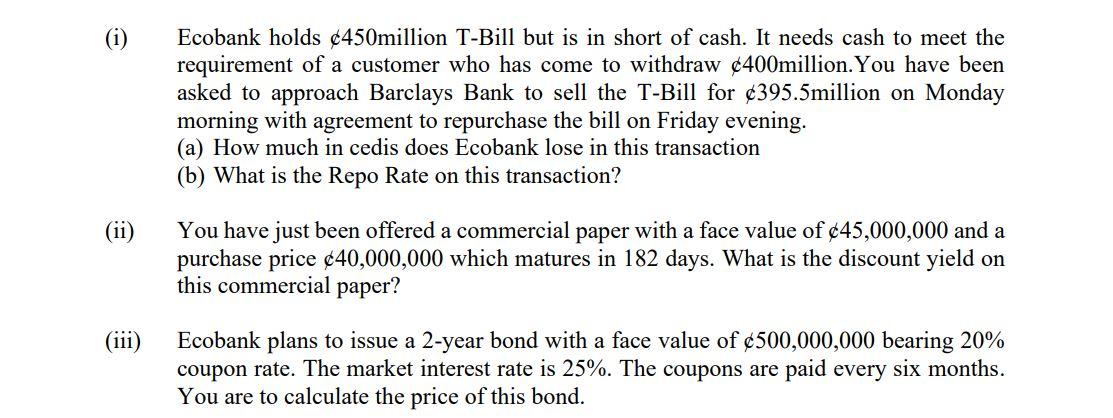 I Ii Iii Ecobank Holds 450million T Bill But Is In Short Of Cash It Needs Cash To Meet The Requirement Of A Cust 1