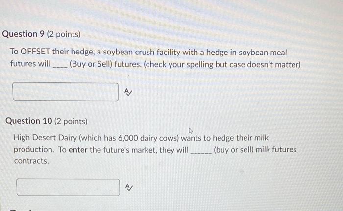 Question 9 2 Points To Offset Their Hedge A Soybean Crush Facility With A Hedge In Soybean Meal Futures Will Buy Or 1