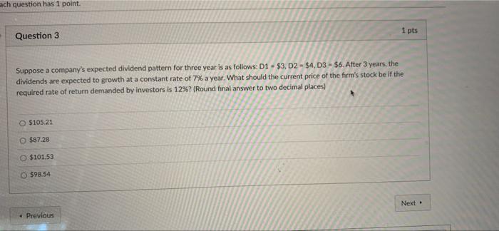 Ach Question Has 1 Point Question 3 Suppose A Company S Expected Dividend Pattern For Three Year Is As Follows D1 3 1