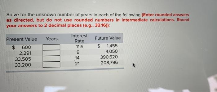 Solve For The Unknown Number Of Years In Each Of The Following Enter Rounded Answers As Directed But Do Not Use Rounde 1