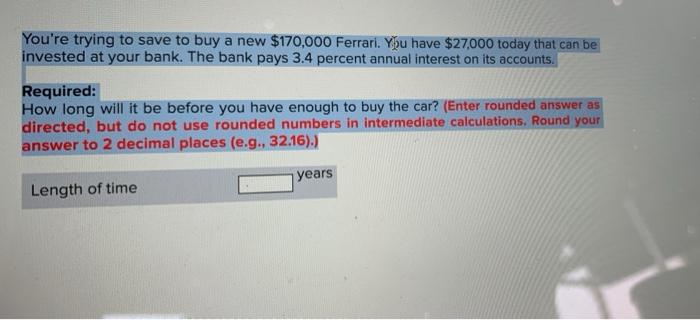 You Re Trying To Save To Buy A New 170 000 Ferrari You Have 27 000 Today That Can Be Invested At Your Bank The Bank 1
