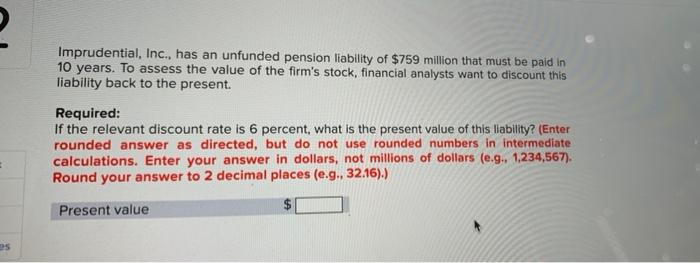 95 Imprudential Inc Has An Unfunded Pension Liability Of 759 Million That Must Be Paid In 10 Years To Assess The Va 1